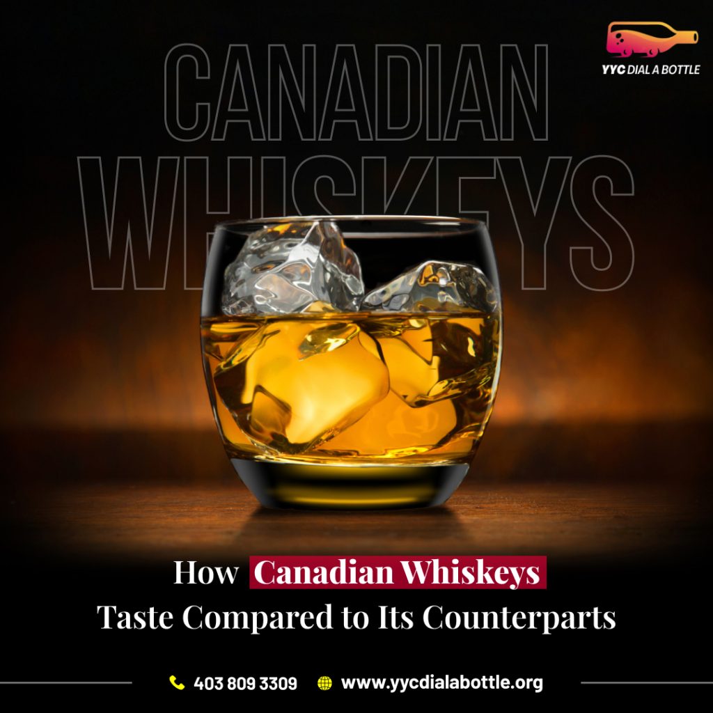 How Canadian Whiskeys Taste Compared to Its Counterparts